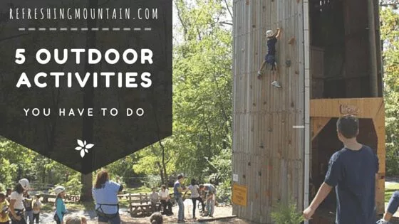 5 Outdoor Activities You “Have To Do” At Refreshing Mountain