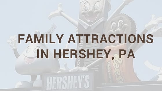 Family Attractions In Hershey Pa